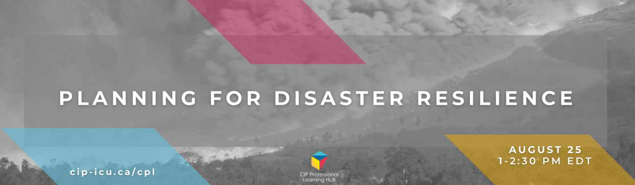 Webinar Planning For Disaster Resilience Canadian Institute Of