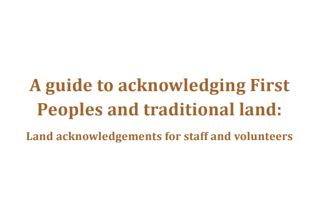 A guide to acknowledging First Peoples and traditional land: Land acknowledgements for staff and volunteers