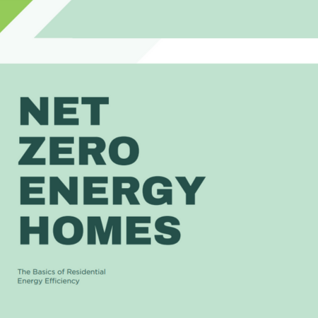 Net Zero Energy Homes: The Basics of Residential Energy Efficiency