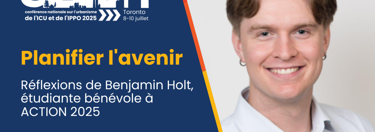 Planifier l’avenir : réflexions de Benjamin Holt, étudiant bénévole à ACTION 2025