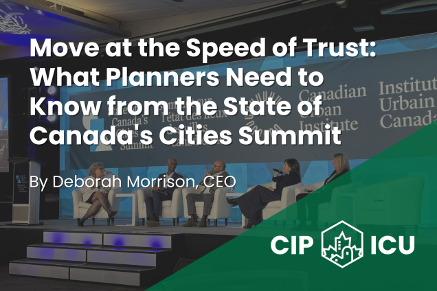 Move at the Speed of Trust: What Planners Need to Know from the State of Canada’s Cities Summit