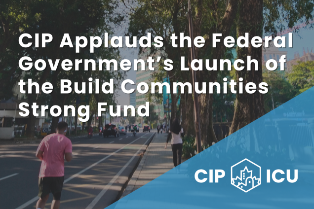CIP Applauds the Federal Government’s Launch of the Build Communities Strong Fund