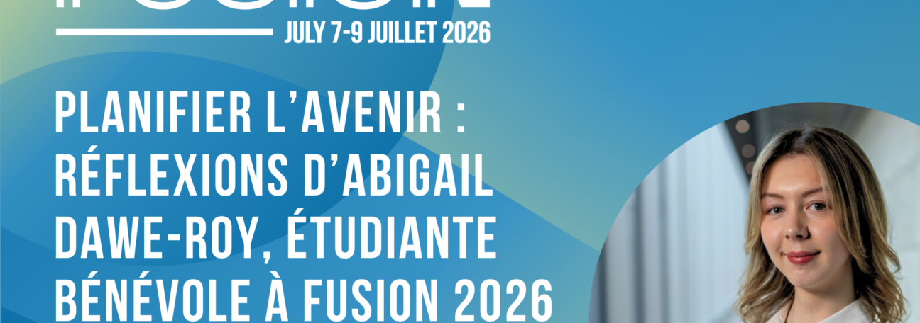 Planifier l’avenir : réflexions d’Abigail Dawe-Roy, étudiante bénévole à FUSION 2026