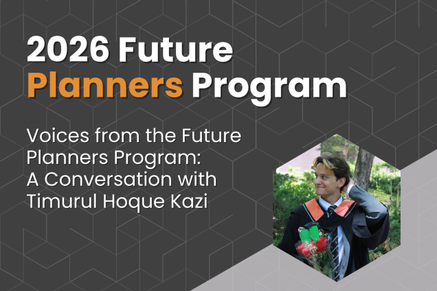 Voices from the Future Planners Program: A Conversation with Timurul Hoque Kazi