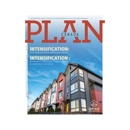 Plan Canada Issue: Intensification – Infill, Redevelopment, and Adaptive Reuse